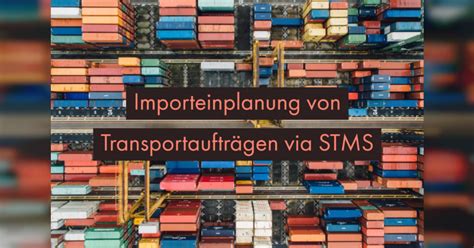 Importeinplanung von Transportaufträgen via STMS .